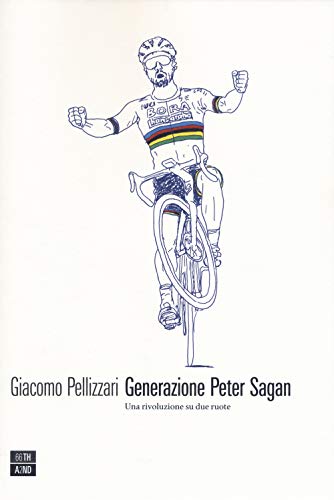 Stock image for GENERAZIONE PETER SAGAN [Paperback] (I) for sale by Brook Bookstore
