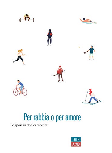 Imagen de archivo de Per rabbia o per amore. Lo sport in dodici racconti a la venta por libreriauniversitaria.it