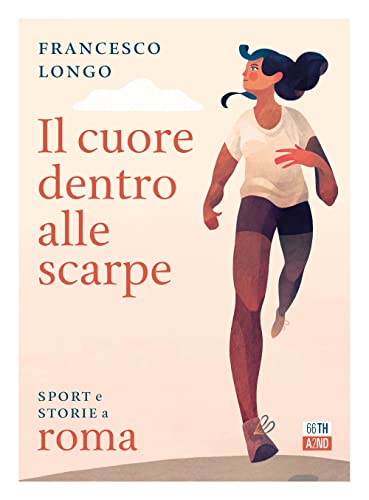 Imagen de archivo de Il cuore dentro alle scarpe. Sport e storie a Roma a la venta por medimops