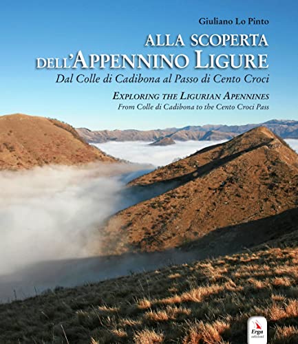 Stock image for Alla scoperta dell'Appennino ligure. Dal colle di Cadibona al Passo di Cento Croci-Exploring the Ligurian Apennines. From Colle di Cadibona to the . fruibili con QR Code (Guide e itinerari) for sale by libreriauniversitaria.it