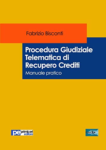 Imagen de archivo de Procedura Giudiziale Telematica di Recupero Crediti (Italian Edition) a la venta por Lucky's Textbooks