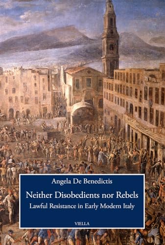 Stock image for Neither Disobedients nor Rebels Lawful Resistance in Early Modern Italy for sale by Michener & Rutledge Booksellers, Inc.