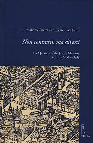 Beispielbild fr Non Contrarii, Ma Diversi: The Question of the Jewish Minority in Early Modern Italy: 17 (Viella Historical Research) zum Verkauf von Revaluation Books