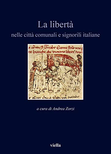 Stock image for La Liberta: Nelle Citta Comunali E Signorili Italiane (Italia Comunale E Signorile) (Italian Edition) for sale by libreriauniversitaria.it