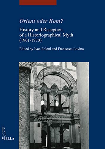 Imagen de archivo de Orient oder Rom? : history and reception of a historiographical myth (1901-1970) a la venta por Libreria gi Nardecchia s.r.l.