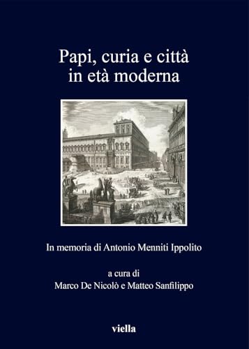 Stock image for Papi, curia e citt in et moderna : in memoria di Antonio Menniti Ippolito for sale by Libreria gi Nardecchia s.r.l.