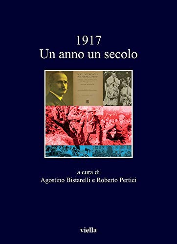 Beispielbild fr 1917 : un anno, un secolo zum Verkauf von Libreria gi Nardecchia s.r.l.