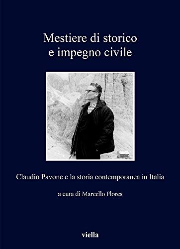 Beispielbild fr Mestiere Di Storico E Impegno Civile: Claudio Pavone E La Storia Contemporanea in Italia (I Libri Di Viella) zum Verkauf von Revaluation Books