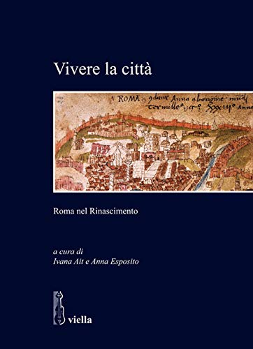 Beispielbild fr Vivere la citt : Roma nel Rinascimento zum Verkauf von Libreria gi Nardecchia s.r.l.