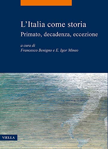 Stock image for L' Italia come storia : primato, decadenza, eccezione for sale by Libreria gi Nardecchia s.r.l.