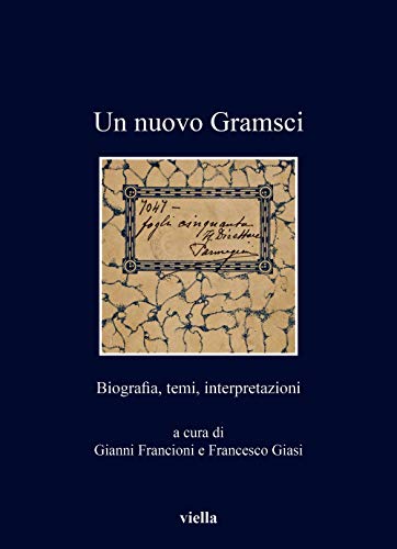 Stock image for Un Nuovo Gramsci: Biografia, Temi, Interpretazioni (I Libri Di Viella) (Italian Edition) for sale by libreriauniversitaria.it