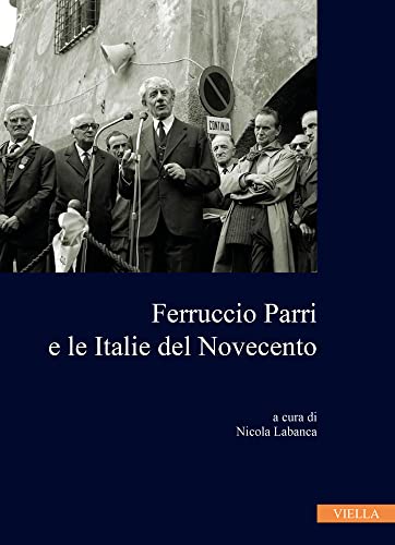 9788833134420: Ferruccio Parri e le italie del Novecento
