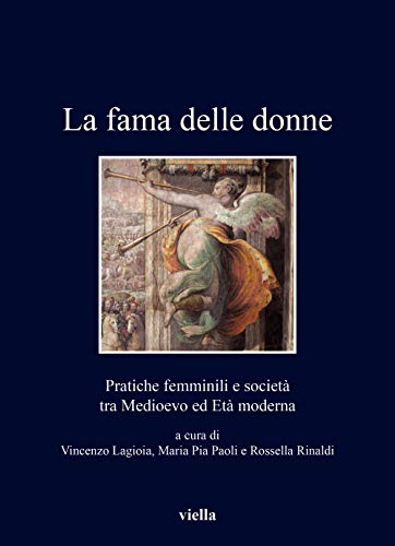 Beispielbild fr La Fama Delle Donne: Pratiche Femminili E Societa Tra Medioevo Ed Eta Moderna (I Libri Di Viella) (Italian Edition) zum Verkauf von libreriauniversitaria.it