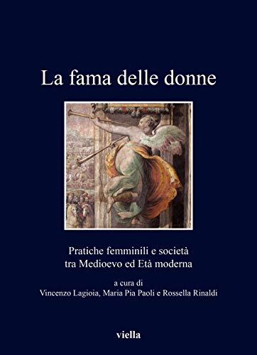 Stock image for La Fama Delle Donne: Pratiche Femminili E Societa Tra Medioevo Ed Eta Moderna (I Libri Di Viella) (Italian Edition) for sale by libreriauniversitaria.it