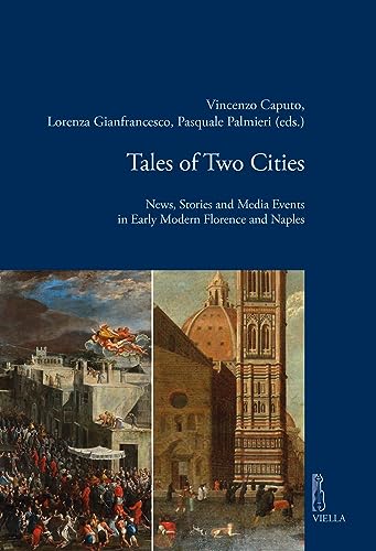 Stock image for Tales of two cities : news, stories and media events in early modern Florence and Naples for sale by Libreria gi Nardecchia s.r.l.