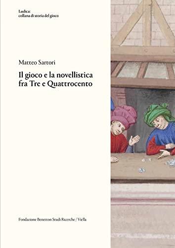 Beispielbild fr Il Gioco E La Novellistica Fra Tre E Quattrocento (Ludica: Collana Di Storia Del Gioco, 16) zum Verkauf von medimops