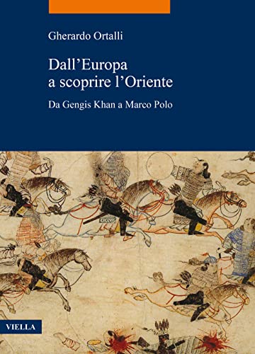 Stock image for Dall'europa a Scoprire l'Oriente: Da Gengis Khan a Marco Polo (Italian Edition) for sale by libreriauniversitaria.it