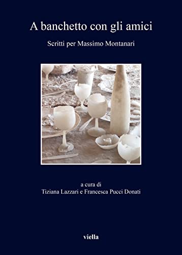 Stock image for A Banchetto Con Gli Amici: Scritti Per Massimo Montanari (Italian Edition) for sale by libreriauniversitaria.it