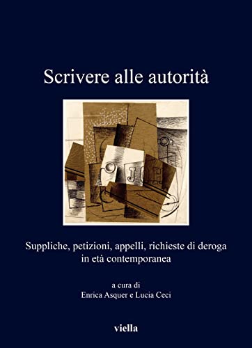 Stock image for Scrivere alle autorita: Suppliche, petizioni, appelli, richieste di deroga in eta contemporanea for sale by Kennys Bookshop and Art Galleries Ltd.