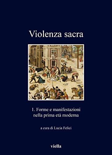 Beispielbild fr Violenza Sacra 1: Forme E Manifestazioni Nella Prima Eta Moderna (Italian Edition) zum Verkauf von libreriauniversitaria.it