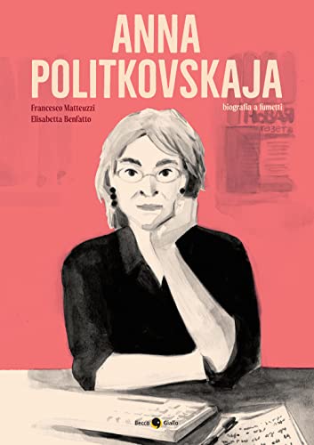 Stock image for Anna Politkovskaja. Biografia a fumetti. Nuova ediz. (Biografie) for sale by libreriauniversitaria.it