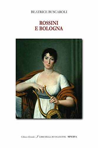 Stock image for Rossini e Bologna. Ediz. italiana e inglese for sale by libreriauniversitaria.it