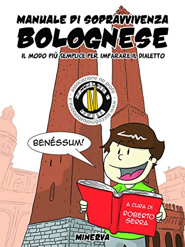 9788833243399: Manuale di sopravvivenza bolognese. Il modo più semplice per imparare il dialetto
