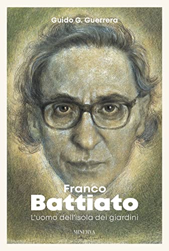 Stock image for Franco Battiato. L'uomo Dell'isola Dei Giardini for sale by libreriauniversitaria.it