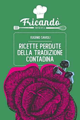 Beispielbild fr Ricette perdute della tradizione contadina (Fricand) zum Verkauf von libreriauniversitaria.it
