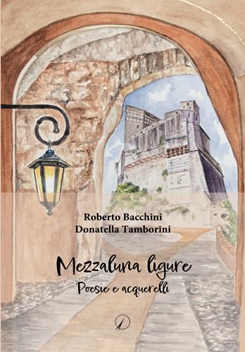 Imagen de archivo de Mezzaluna ligure: Poesie e acquerelli (Italian Edition) a la venta por libreriauniversitaria.it