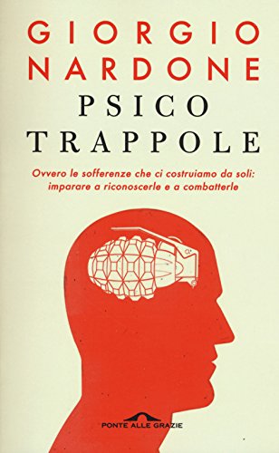 Stock image for Psicotrappole ovvero le sofferenze che ci costruiamo da soli: imparare a riconoscerle e a combatterle for sale by WorldofBooks