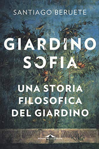 Stock image for Giardinosofia. Una storia filosofica del giardino for sale by libreriauniversitaria.it