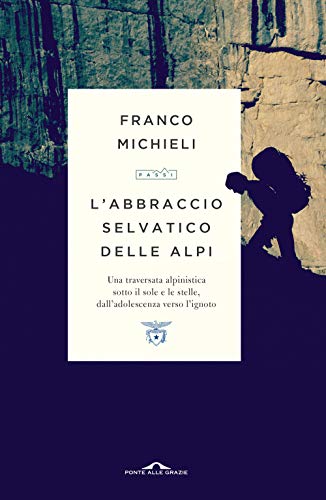 Beispielbild fr Franco Michieli - L'Abbraccio Selvatico Delle Alpi (1 BOOKS) zum Verkauf von medimops