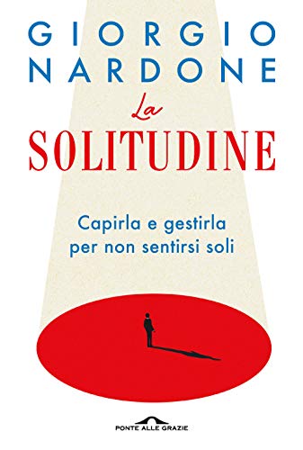 Stock image for La solitudine. Capirla e gestirla per non sentirsi soli for sale by medimops