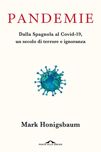 9788833314990: Pandemie. Dalla Spagnola al Covid-19, un secolo di terrore e ignoranza