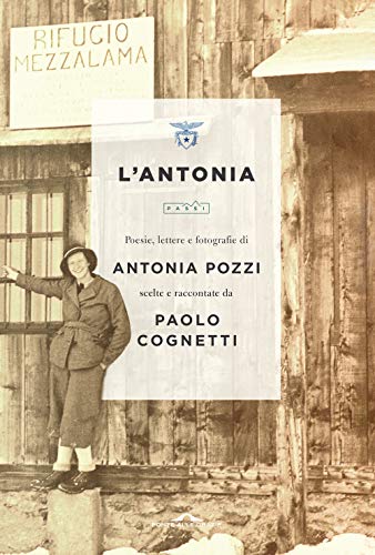 Beispielbild fr L'Antonia Poesie, lettere e fotografie di Antonia Pozzi scelte e raccontate da Paolo Cognetti zum Verkauf von Apeiron Book Service
