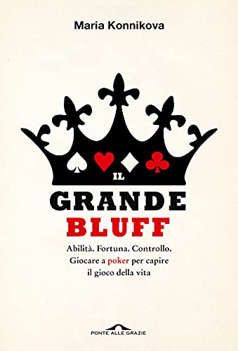 Beispielbild fr Il grande bluff. Abilit. Fortuna. Controllo. Giocare a poker per capire il gioco della vita zum Verkauf von medimops