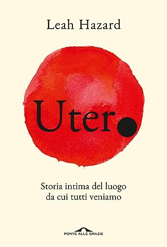Beispielbild fr Utero. Storia intima del luogo da cui tutti veniamo (Saggi) zum Verkauf von libreriauniversitaria.it