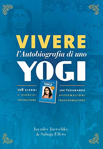 9788833320540: Vivere l'autobiografia di uno yogi. 108 giorni con Yogananda (Ricerca interiore)