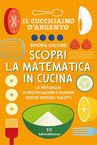 Imagen de archivo de SCOPRI MATEMATICA IN CUCINA (Italian) a la venta por Brook Bookstore