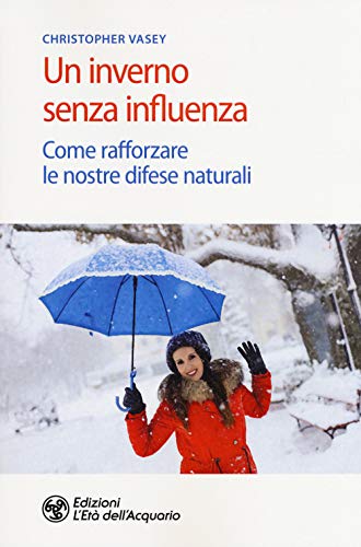 Stock image for Un Inverno Senza Influenza. Come Rafforzare Le Nostre Difese Naturali for sale by libreriauniversitaria.it