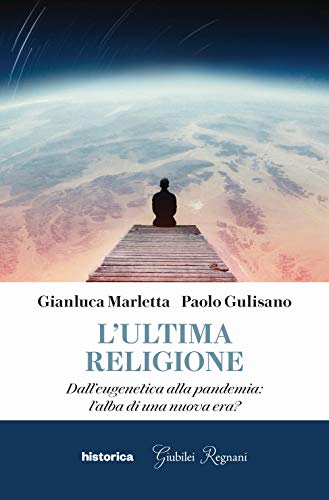 Beispielbild fr L'ultima religione. Dall'eugenetica alla pandemia: l'alba di una nuova era? zum Verkauf von medimops