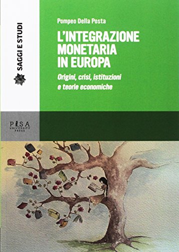 9788833390376: L'integrazione monetaria in Europa. Origini, crisi, istituzioni e teorie economiche