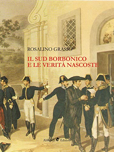 Beispielbild fr Il Sud borbonico e le verit nascoste (Italian Edition) zum Verkauf von GF Books, Inc.