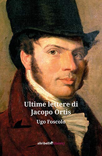 Stock image for Le Ultime Lettere di Jacopo Ortis (Italian Edition) for sale by Book Deals