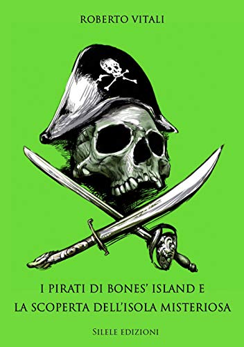 Imagen de archivo de I pirati di bones' island e la scoperta dell'isola misteriosa Vitali, Roberto a la venta por Brook Bookstore