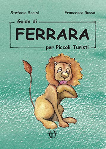 Imagen de archivo de Guida di Ferrara per piccoli turisti a la venta por Brook Bookstore
