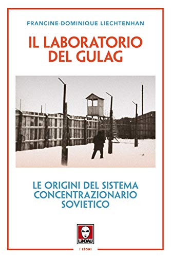 Beispielbild fr Il laboratorio del Gulag. Le origini del sistema concentrazionario sovietico zum Verkauf von libreriauniversitaria.it