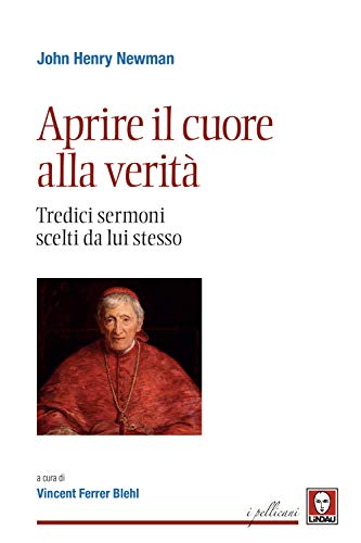 Stock image for Aprire il cuore alla verit. Tredici sermoni scelti da lui stesso for sale by libreriauniversitaria.it