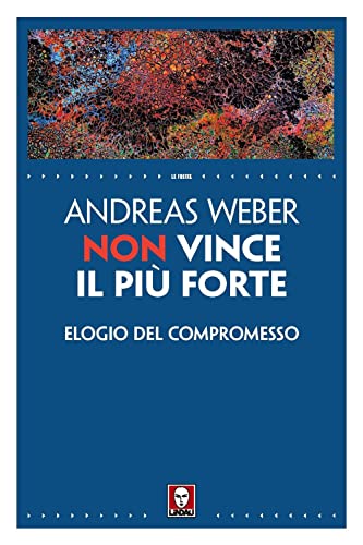 Stock image for Non vince il pi forte. Elogio del compromesso (Le frecce) for sale by libreriauniversitaria.it